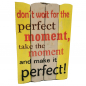 Preview: Albesia Holzschild DON´T WAIT FOR THE PERFECT MOMENT... 40x60 cm